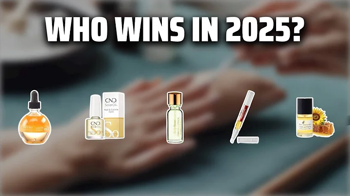 The Top 5 Best Nail Oil Treatment in 2025 - Must Watch Before Buying!