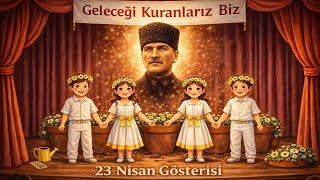 23 Nisan gösterisi | 23 Nisan şarkısı | Geleceği kuranlarız biz 🌱