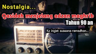 Nostalgia Qasidah Menjelang Adzan Maghrib Di Radio Tahun 90 an.