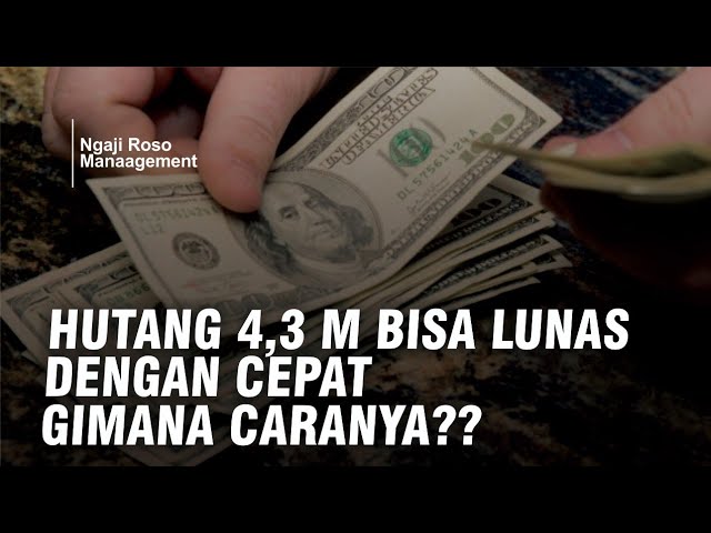 HUTANG 4,3 M BISA LUNAS DENGAN CEPAT, GIMANA CARANYA? class=