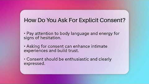 How Do You Ask For Explicit Consent? - The Love Workshop