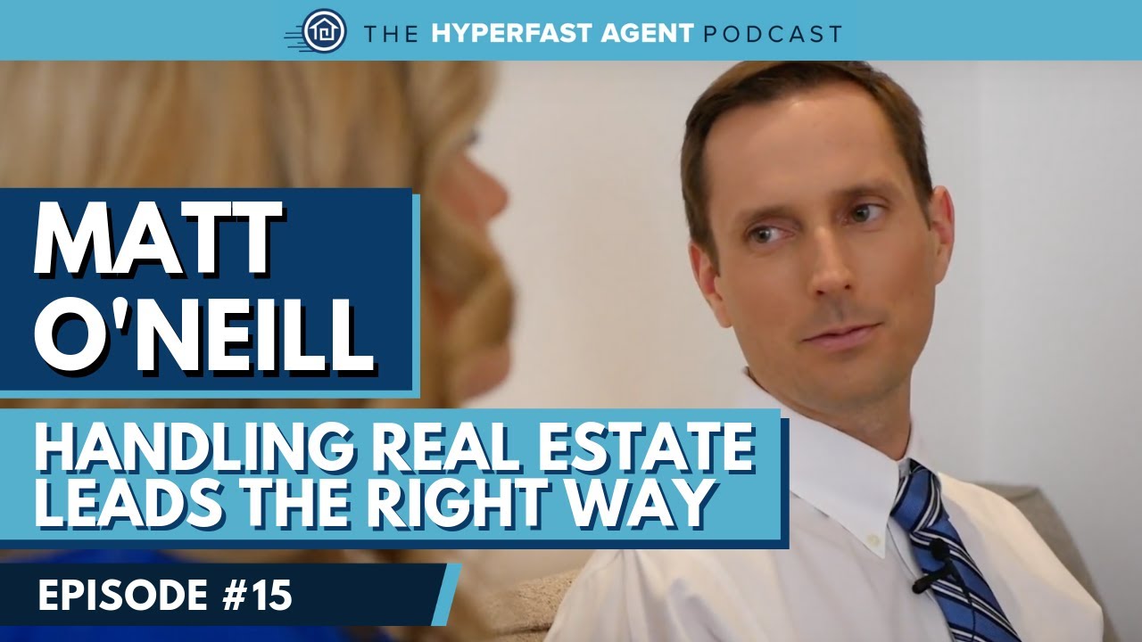 [#15] Handling Real Estate Leads the Right Way with Matt O’Neill