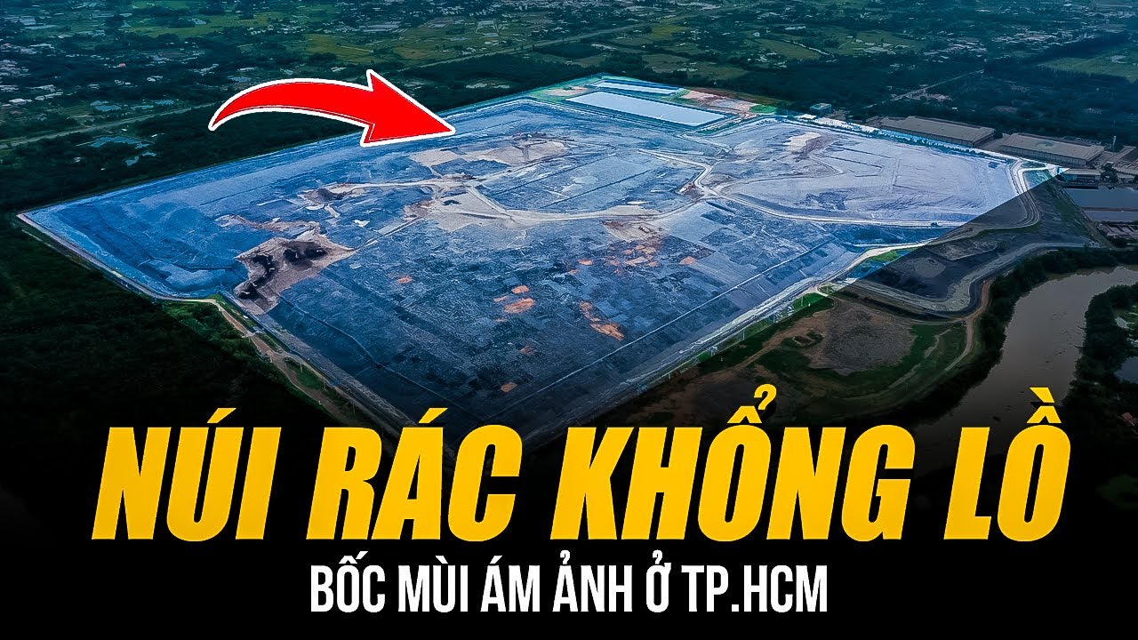 NÚI RÁC KHỔNG LỒ ĐA PHƯỚC Ở TP.HCM | NGƯỜI DÂN KÊU GÀO VÌ MÙI HÔI LAN ...