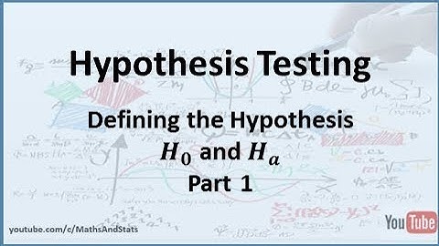 Hypothesis Testing: Defining the Hypothesis (Uncovered) - Part 1