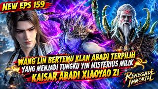 Renegade Immortal 仙逆 - Xiān Nì | EPS 159 | MULTI SUB | CHOSEN IMMORTAL CLAN & MYSTERIOUS YIN FURNACE