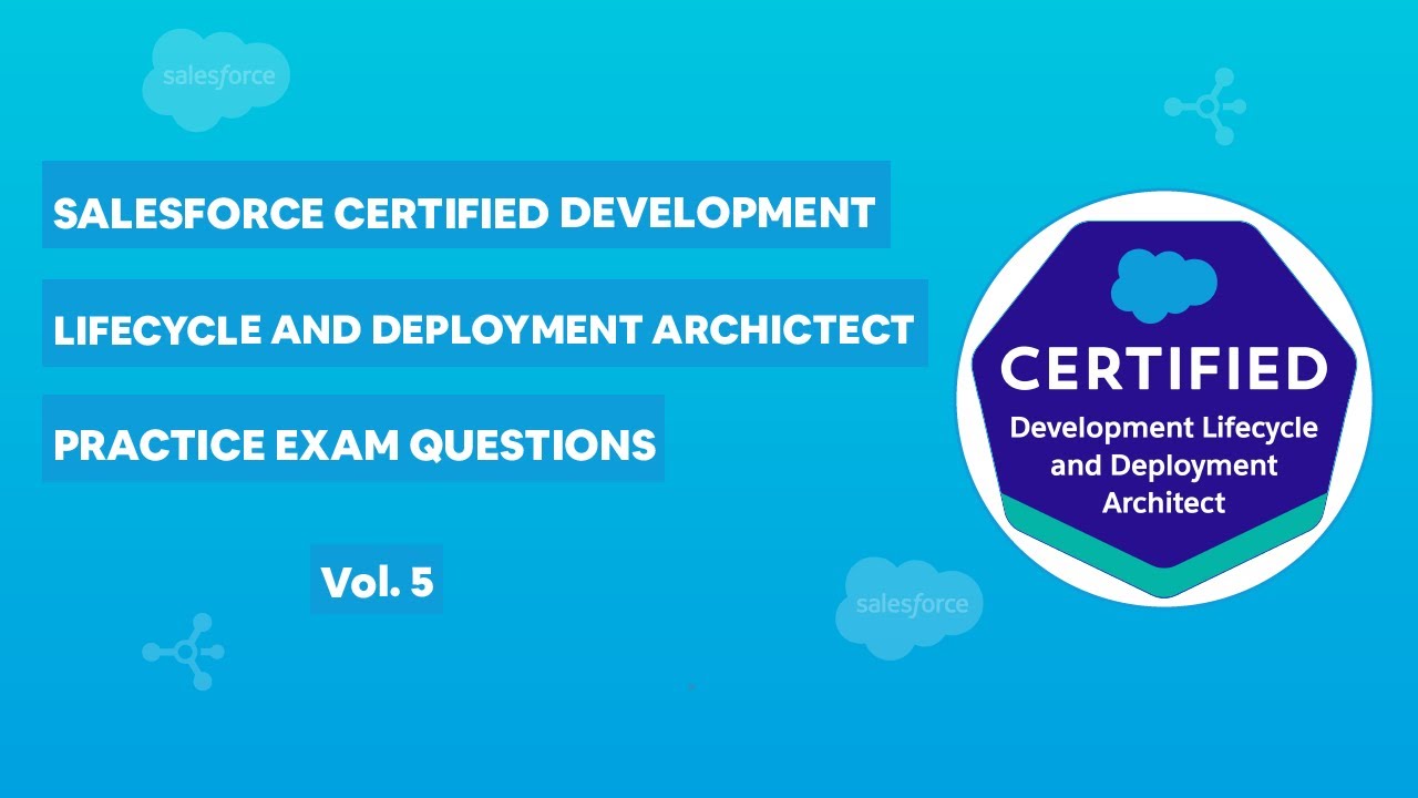 Salesforce Development Lifecycle & Deployment Architect Certification ...
