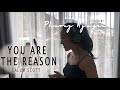 YOU ARE THE REASON | CALUM SCOTT | TUYET PHUONG