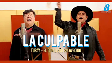 TUPAY ft. EL CHAQUEÑO PALAVECINO - LA CULPABLE