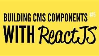 Daily Code #10 - Building CMS Components with ReactJS (Part 5)