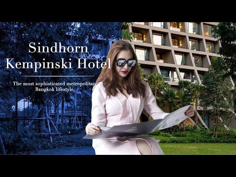 Hidden Gems Ep.2 Sindhorn Kempinski Bangkok - The Most Sophisticated Metropolitan Bangkok Lifestyle