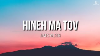 Hineh Ma Tov - James Wilson (Lyrics Video)