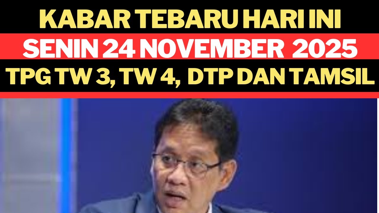 KABAR TERBARU HARI INI SENIN 24 NOVEMBER 2025 TPG TW 3 DAN 4 DTP DAN TAMSIL