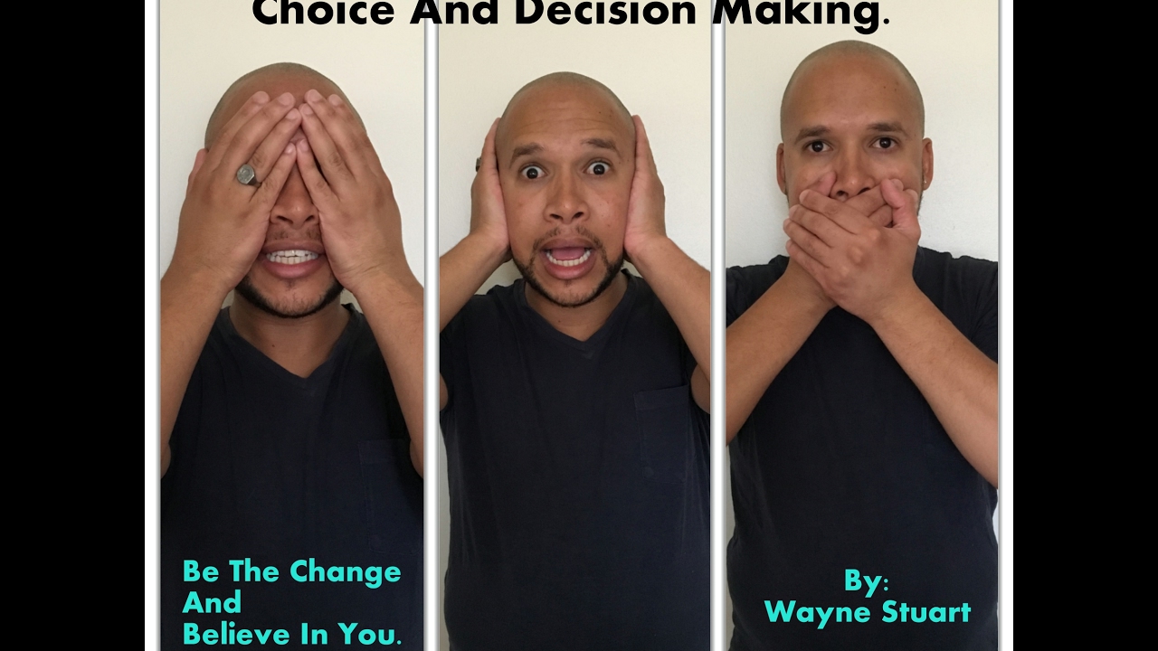 Wayne Stuart - How To Go About Choice And Decision Making.