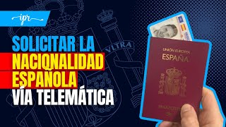 Tramitar la SOLICITUD de la NACIONALIDAD ESPAÑOLA vía TELEMÁTICA