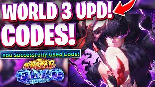 🌏*WORLD 3* ROBLOX ANIME FINAL QUEST CODES!BRAND NEW WORLD 3 UPDATE CODES FOR ANIME FINAL QUEST (AFQ)