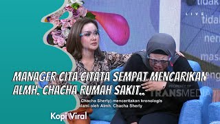 Manager Cita Citata Sempat Mencarikan Almh Chacha Rumah Sakit  Kopi Viral 7121 P1