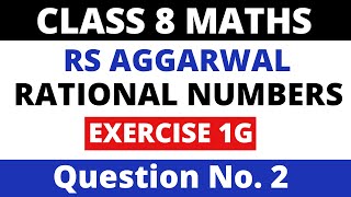 Rational Number। Exercise 1G Question 2। Class 8 Maths। RS Aggarwal