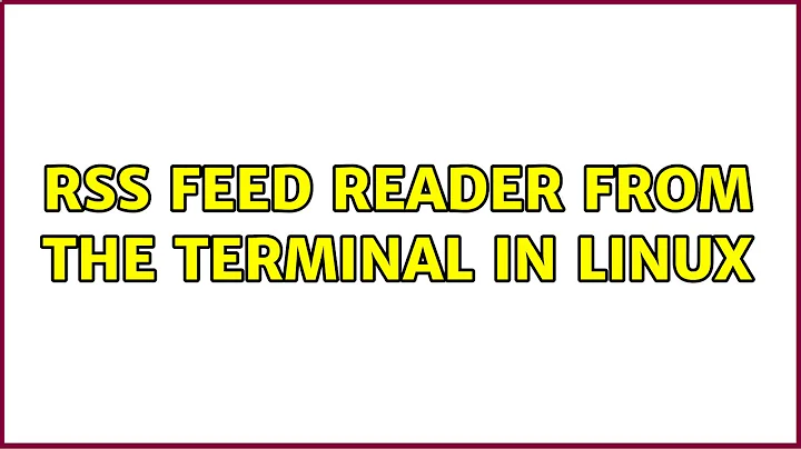 RSS feed reader from the terminal in Linux (4 Solutions!!)