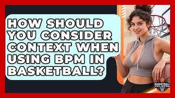 How Should You Consider Context When Using BPM In Basketball? - Basketball Stats Central