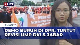 Demo Buruh Tuntut Revisi UMP Jakarta dan Jawa Barat di Depan Gedung DPR-Kemnaker | KOMPAS SIANG