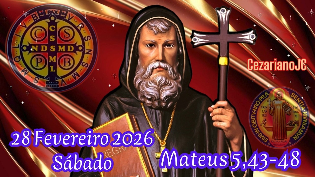EVANGELHO DO DIA 28 DE FEVEREIRO 2026 - SÁBADO - MATEUS 5,43-48
