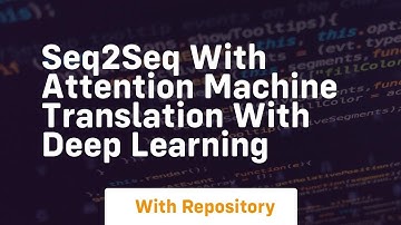 seq2seq with attention machine translation with deep learning