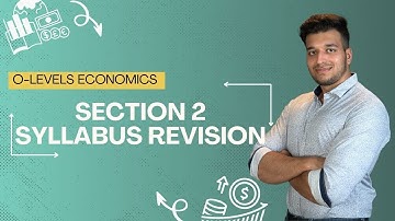 ECONOMICS SECTION 2 CHAPTER 1 SYLLABUS REVISION | O LEVELS 2281 & IGCSE 0455 | SAAD HASSAN