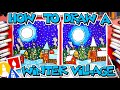 How To Draw A Winter Village