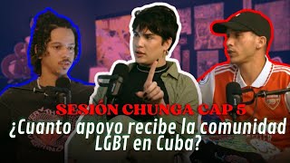 SESIÓN CHUNGA # 5 /  COMUNIDAD LGTBI EN CUBA JUNTO A MIA ROCHELLE