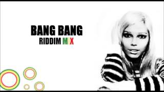 Bang Bang (My Baby Shot Me Down) Riddim Mix