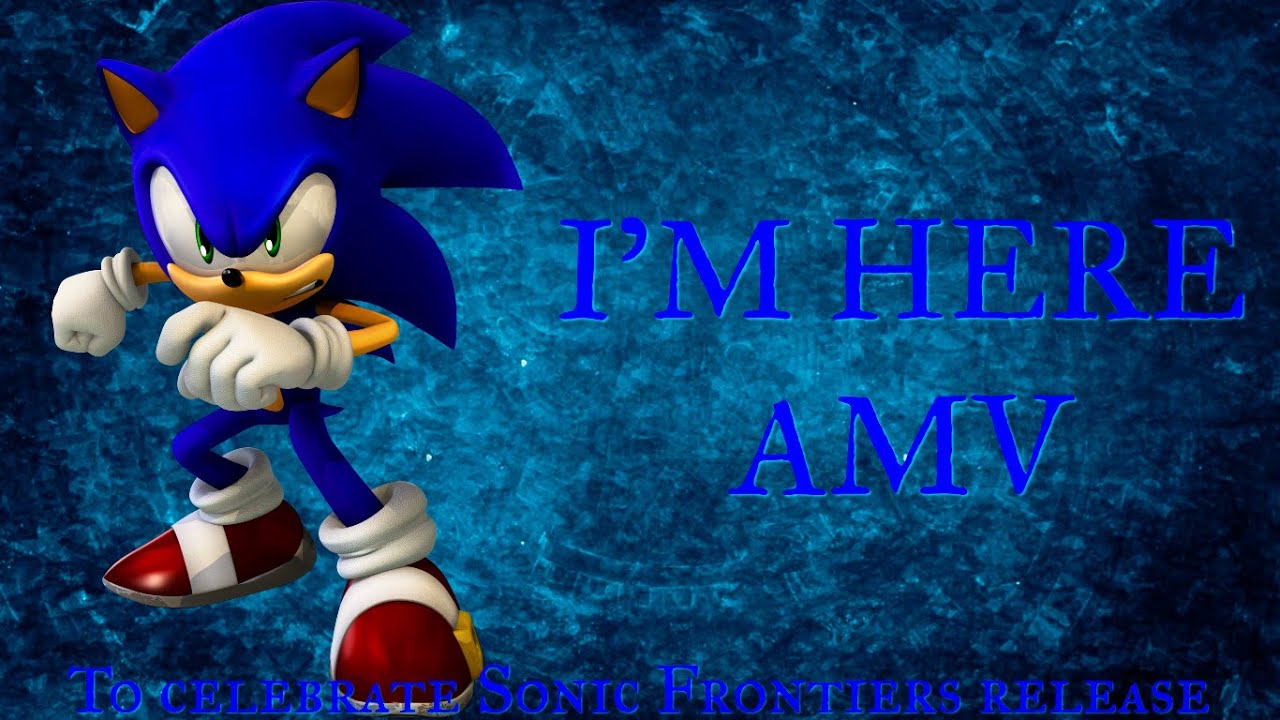 Sonic - I'm here amv - YouTube