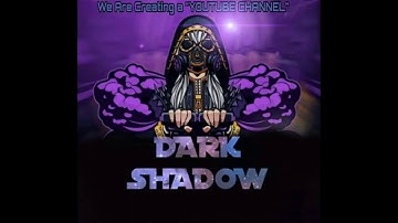 Intro To My Channel !! DARK SHADOW