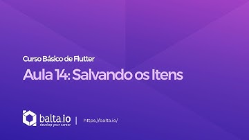 Curso de Flutter - Aula 14: Salvando os Itens | por André Baltieri - balta.io