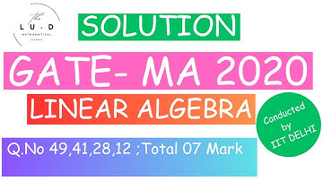 GATE 2020 Mathematics Solution |Gate 2020 Linear Algebra |Q.No 49,41,28,12|Total 07 Mark|