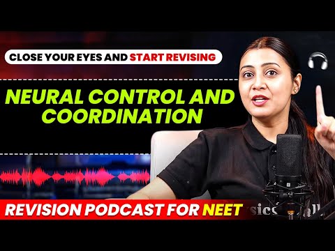 NEURAL CONTROL & COORDINATION in 36 Minutes | Revision PODCAST | CLASS 11th ZOOLOGY | NEET