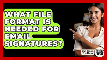 What File Format Is Needed For Email Signatures? - TheEmailToolbox.com