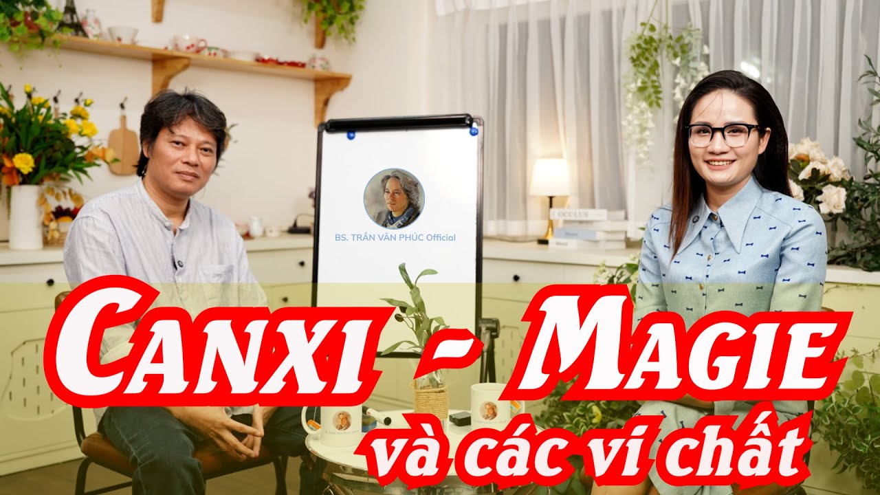 Outline Video Bác sĩ Phúc: Những điều không được quên khi bổ sung Canxi - Magie và các vi chất
