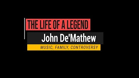 The Life of a Legend: John De'Mathew