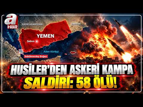 Houthis Strike Military Camp in Yemen: 58 Dead! | A Haber