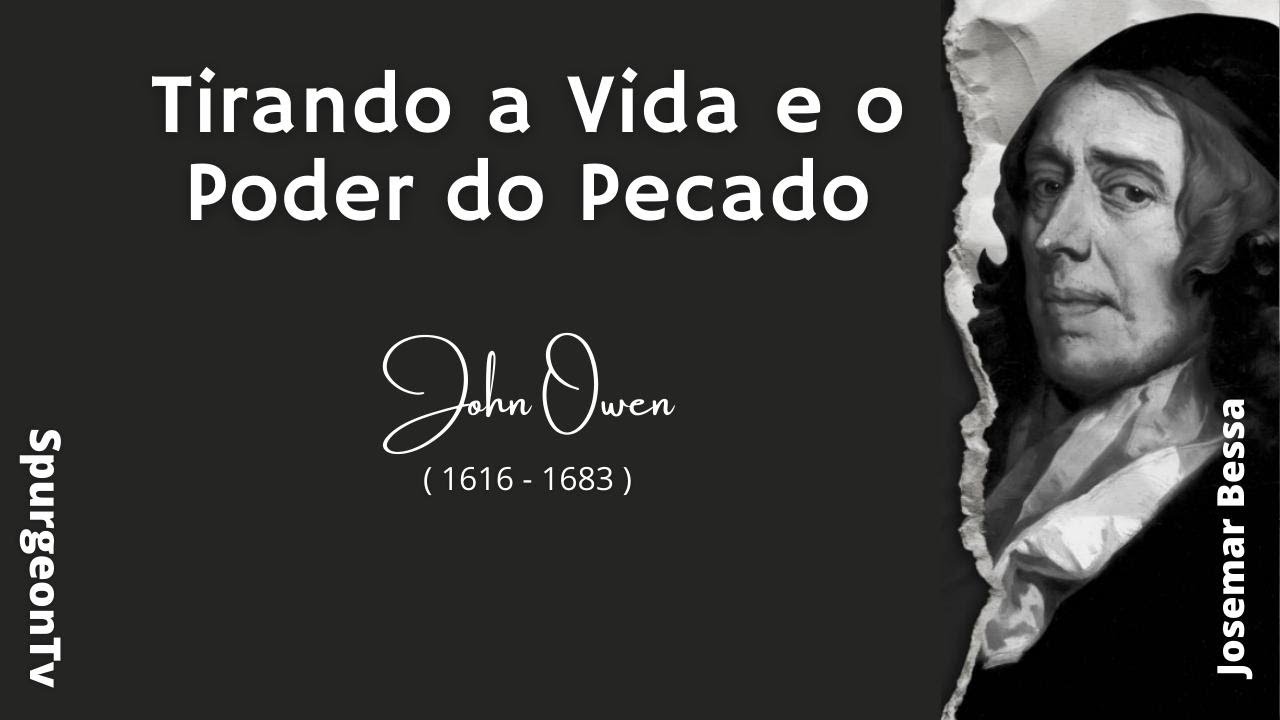 Tirando a Vida e o Poder do Pecado  |  John Owen  ( 1616 - 1683 )