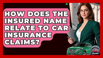 How Does The Insured Name Relate To Car Insurance Claims? - Auto Coverage Explained