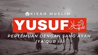 Kisah Pertemuan Nabi Yusuf dan Nabi Ya'qub Alahimassalam - Kisah Muslim Yufid TV
