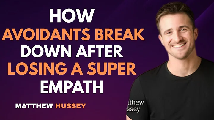 Matthew Hussey : How Avoidants Break Down After Losing a Super Empath