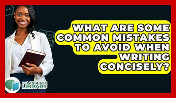 What Are Some Common Mistakes To Avoid When Writing Concisely? - The Language Library