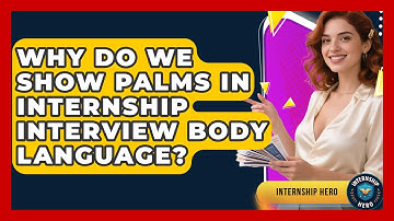 Why Do We Show Palms In Internship Interview Body Language? - Internship Hero