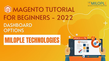 Magento Tutorial for beginners - 2022 - Dashboard Options- Milople Technologies