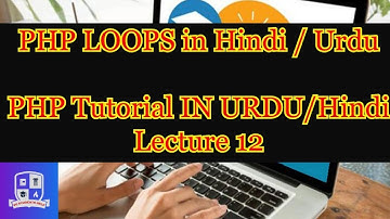 php loops | While Loop| do while loop|for and foreach loop in Hindi / urdu | lecture 12