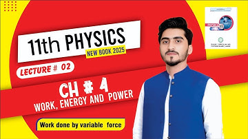 Work done by variable force | 11th physics new book 2025 | chapter 4 | lec#2