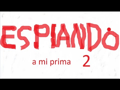 ESPIANDO a mi prima 2/3 Geraldine se une al equipo - YouTube