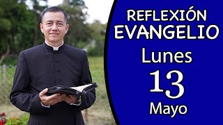 Evangelio de Hoy Lunes 13 de Mayo de 2024  Lectura y Reflexión